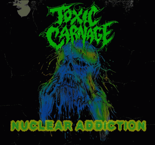 Toxic Carnage : Nuclear Addiction